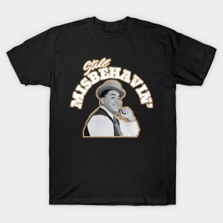 Still Misbehavin - Aint Misbehavin Vintage Shirt T-Shirt